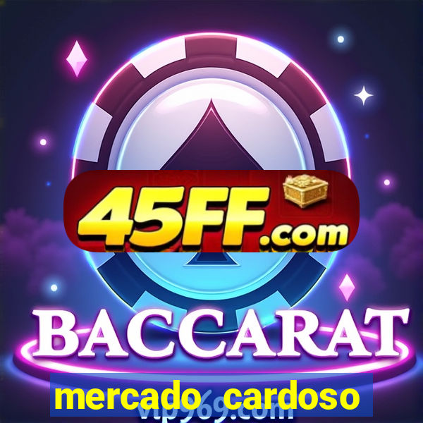 mercado cardoso uniao de vila nova